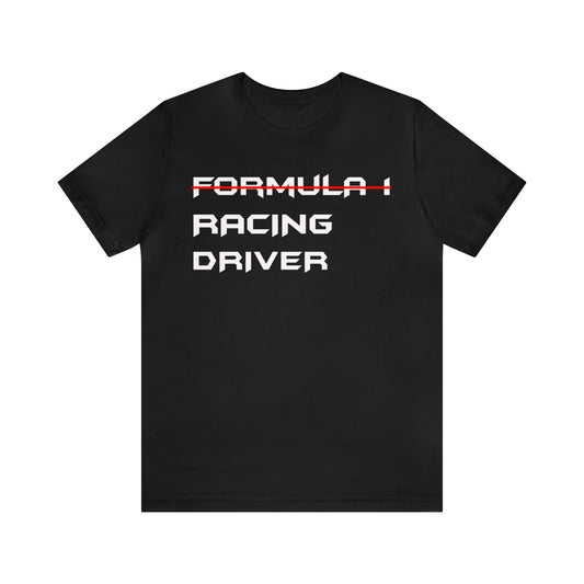 Non Formula 1 Racing Driver T-Shirt