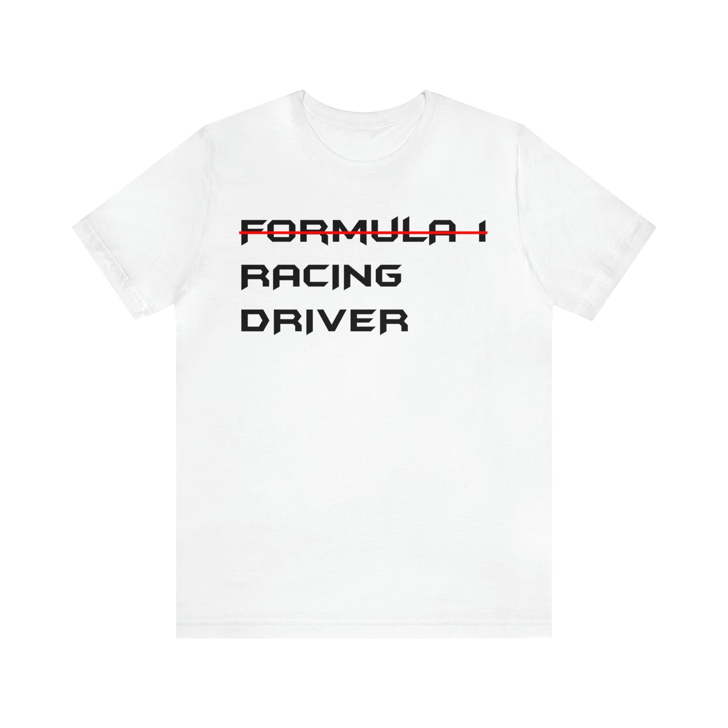 Non Formula 1 Racing Driver T-Shirt